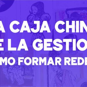 La caja china de la gestión: cómo formar redes